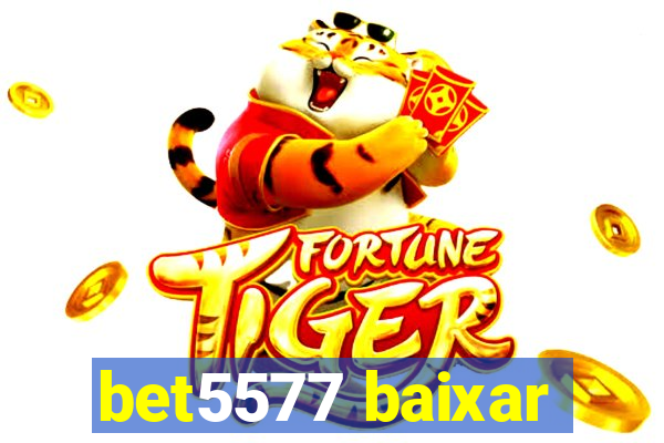 bet5577 baixar